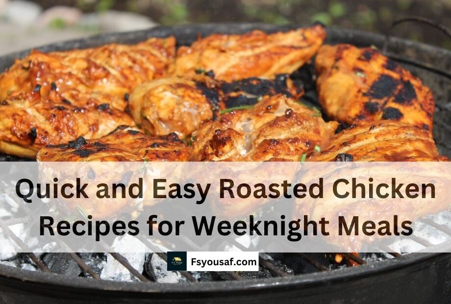 Quick and Easy Roasted Chicken Recipes for Weeknight Meals