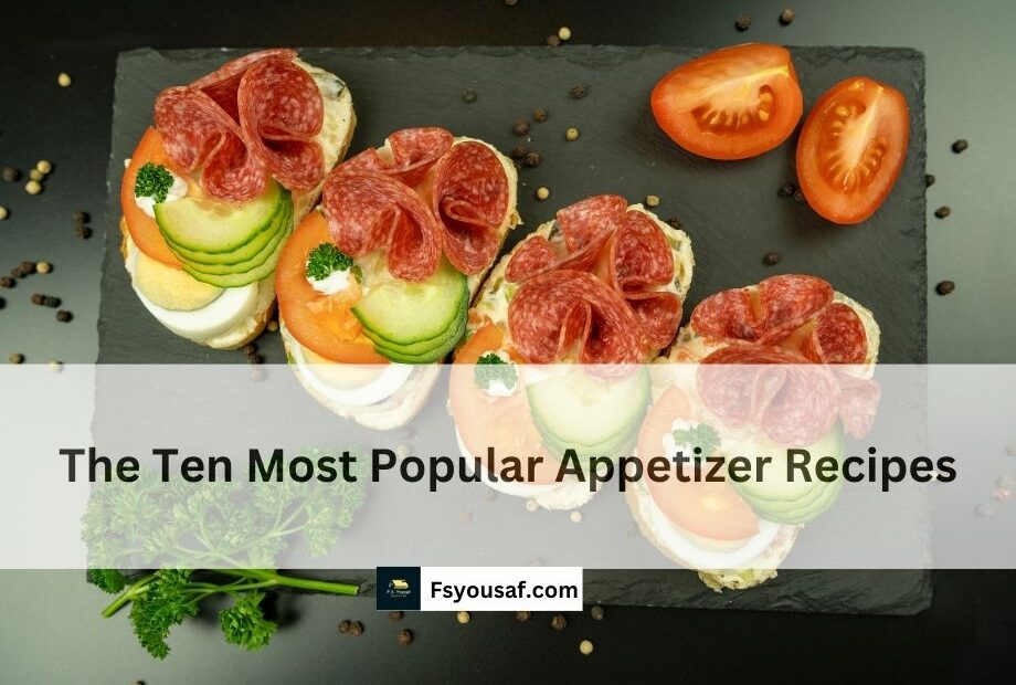 The Ten Most Popular Appetizer Recipes